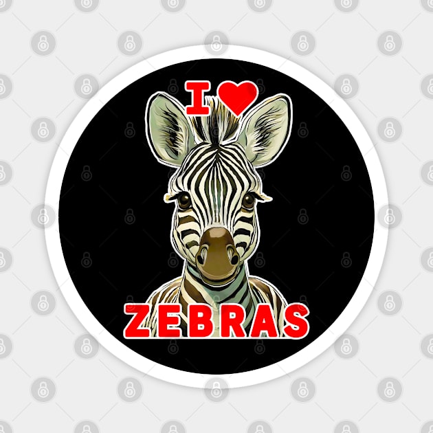 🦓 I Love Zebras! Cute Kawaii Baby African Animal, Zebra Magnet by Pixoplanet